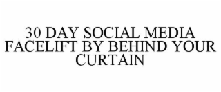 30 DAY SOCIAL MEDIA FACELIFT BY BEHIND YOUR CURTAIN