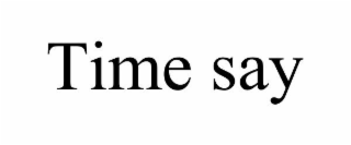 TIME SAY