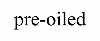 PRE-OILED
