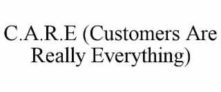 C.A.R.E (CUSTOMERS ARE REALLY EVERYTHING)