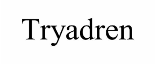TRYADREN