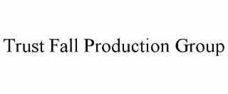 TRUST FALL PRODUCTION GROUP