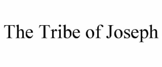 THE TRIBE OF JOSEPH