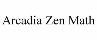 ARCADIA ZEN MATH