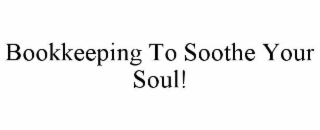 BOOKKEEPING TO SOOTHE YOUR SOUL!