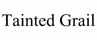 TAINTED GRAIL
