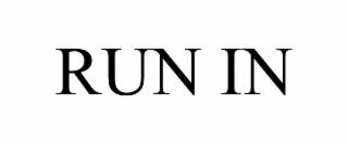 RUN IN
