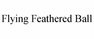 FLYING FEATHERED BALL