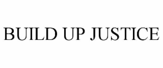 BUILD UP JUSTICE