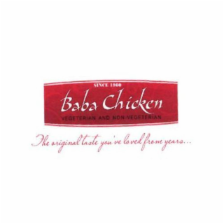 SINCE 1960 BABA CHICKEN VEGETARIAN AND NON-VEGETARIAN THE ORIGINAL TASTE YOU'VE LOVED FROM YEARS...