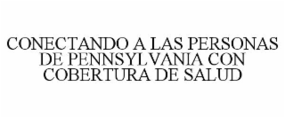 CONECTANDO A LAS PERSONAS DE PENNSYLVANIA CON COBERTURA DE SALUD