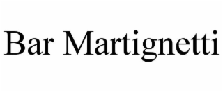 BAR MARTIGNETTI