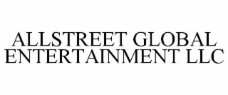 ALLSTREET GLOBAL ENTERTAINMENT LLC