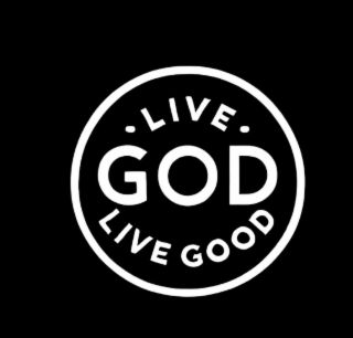 LIVE GOD LIVE GOOD