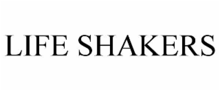 LIFE SHAKERS