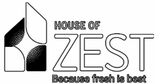 HOUSE OF ZEST BECAUSE FRESH IS BEST