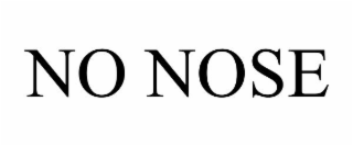 NO NOSE