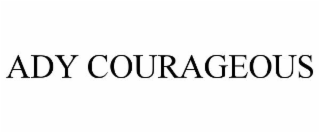 ADY COURAGEOUS