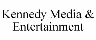 KENNEDY MEDIA & ENTERTAINMENT