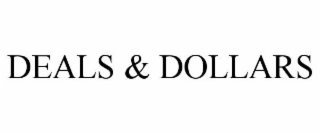 DEALS & DOLLARS
