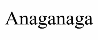 ANAGANAGA