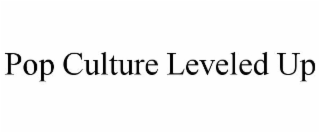 POP CULTURE LEVELED UP