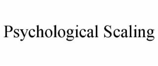 PSYCHOLOGICAL SCALING