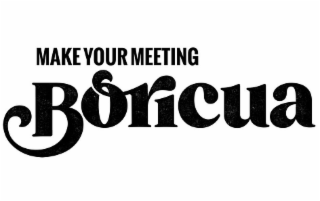 MAKE YOUR MEETING BORICUA