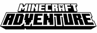 MINECRAFT ADVENTURE