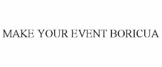 MAKE YOUR EVENT BORICUA