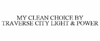 MY CLEAN CHOICE BY TRAVERSE CITY LIGHT & POWER