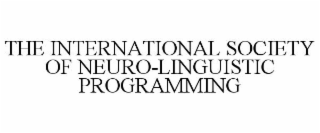 THE INTERNATIONAL SOCIETY OF NEURO-LINGUISTIC PROGRAMMING