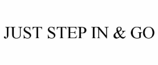 JUST STEP IN & GO