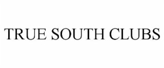 TRUE SOUTH CLUBS