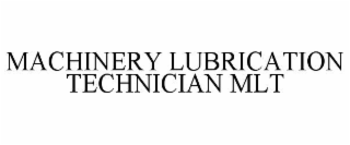 MACHINERY LUBRICATION TECHNICIAN MLT