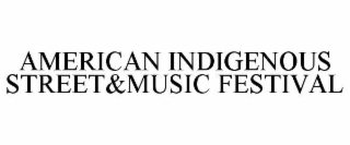 AMERICAN INDIGENOUS STREET&MUSIC FESTIVAL