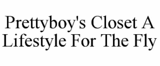 PRETTYBOY'S CLOSET A LIFESTYLE FOR THE FLY