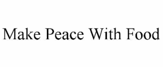 MAKE PEACE WITH FOOD
