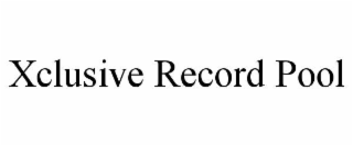 XCLUSIVE RECORD POOL