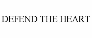 DEFEND THE HEART