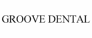 GROOVE DENTAL