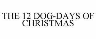 THE 12 DOG-DAYS OF CHRISTMAS