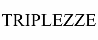 TRIPLEZZE