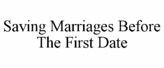 SAVING MARRIAGES BEFORE THE FIRST DATE