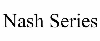 NASH SERIES