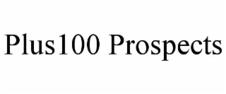 PLUS100 PROSPECTS