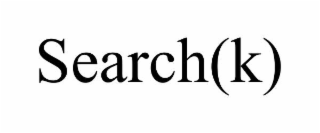 SEARCH(K)