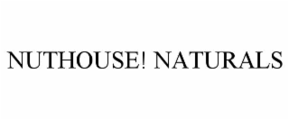 NUTHOUSE! NATURALS