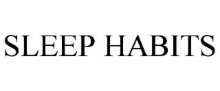 SLEEP HABITS