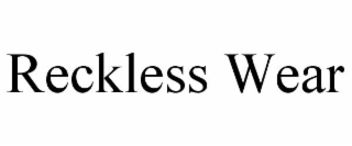 RECKLESS WEAR